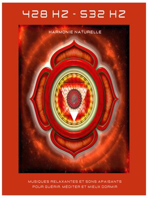 cover image of 432Hz--528Hz--Harmonie naturelle --Musiques relaxantes et sons apaisants pour guérir, méditer et mieux dormir